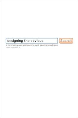 Designing the Obvious : A Common Sense Approach to Web Application Design