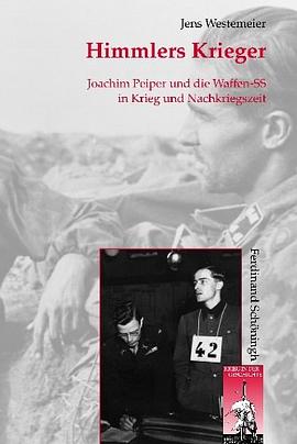 Himmlers Krieger : Joachim Peiper und die Junkerschulgeneration der Waffen-SS in Krieg und Nachkriegszeit